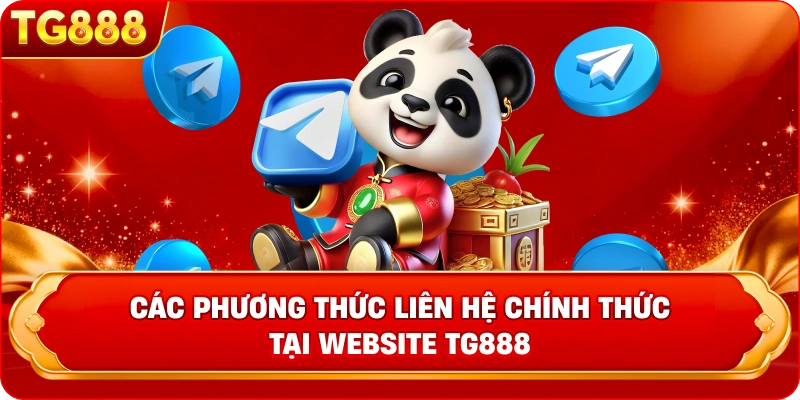 Các phương thức liên hệ chính thức tại website TG888 Tổng hợp các kênh liên hệ TG888 an toàn