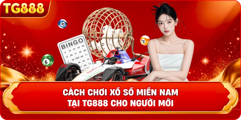 Cách chơi Xổ số miền Nam tại TG888 cho người mới