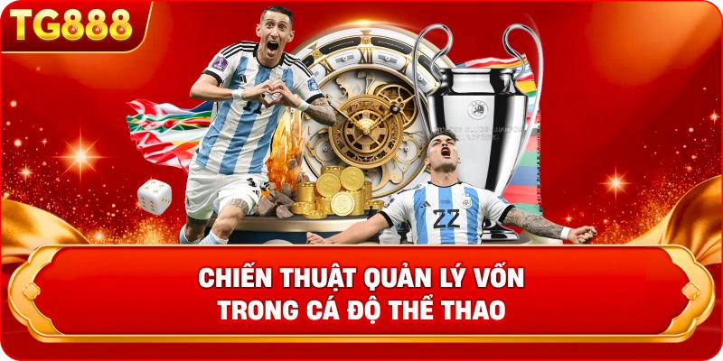 Chiến thuật quản lý vốn trong cá độ thể thao 