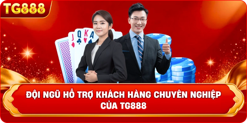  Đội ngũ hỗ trợ khách hàng chuyên nghiệp của TG888 Dịch vụ chăm sóc khách hàng TG888 tận tâm 24/7