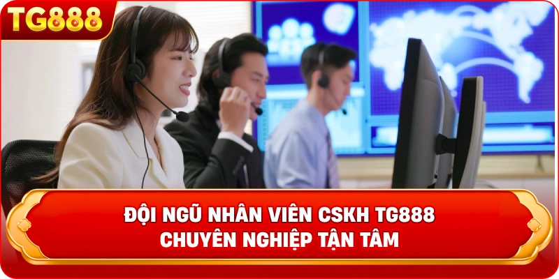 Đội ngũ nhân viên CSKH TG888 chuyên nghiệp tận tâm Đội ngũ hỗ trợ khách hàng tại TG888 hoạt động 24/7
