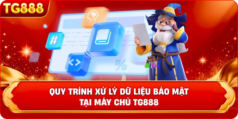 Quy trình xử lý dữ liệu bảo mật tại máy chủ Cách TG888 thực thi Quyền Riêng Tư cho người dùng
