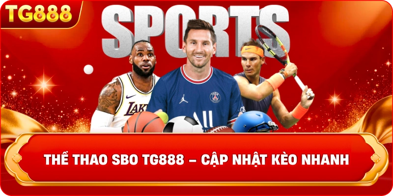 Thể thao SBO TG888 – Cập Nhật Kèo Nhà Cái & Tin Tức Mới Nhất