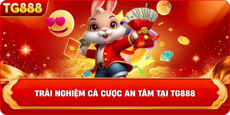 Trải nghiệm cá cược an tâm tại TG888 Người chơi yên tâm về pháp lý khi tham gia TG888