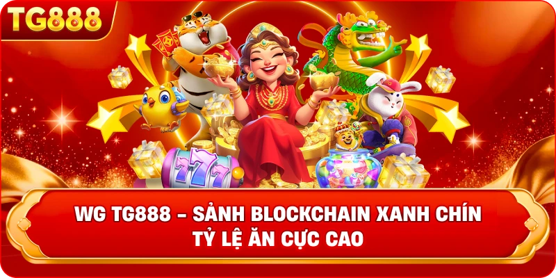 WG TG888 – Top Blockchain Ăn Cao
